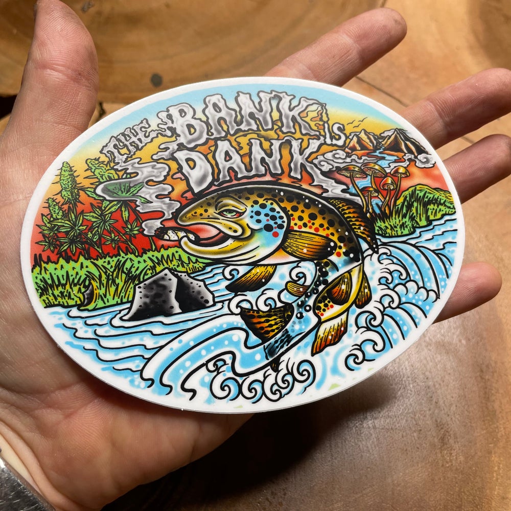 The Bank is Dank Brown Trout Vinyl Fly Fishing sticker LARGE