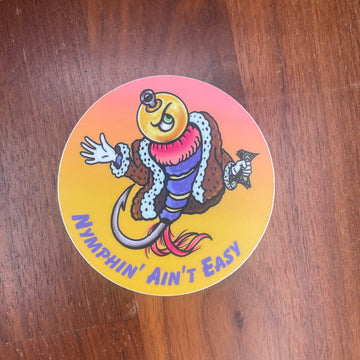 Nymphin' Ain't Easy Fly Fishing Sticker Slap on 3