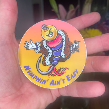 Nymphin' Ain't Easy Fly Fishing Sticker Slap on 3